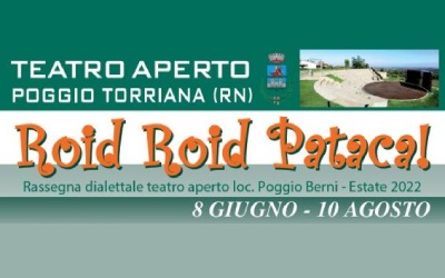 Poggio Torriana (RN) – Dall’08/06/2022 al 10/08/2022 – Rassegna Teatrale Dialettale “Roid Roid Pataca” 2022